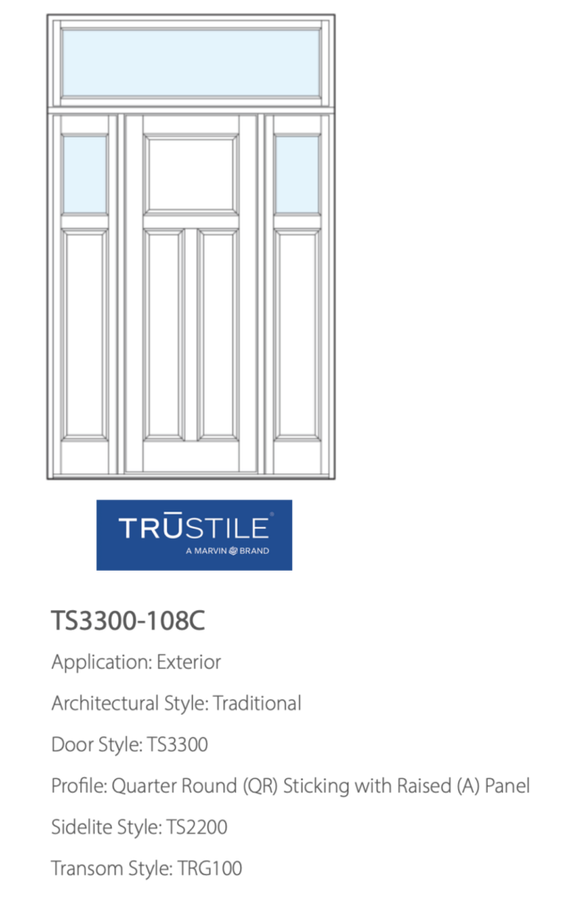 TruStile Coastal Entry Doors - TS3300-108C Application: Exterior Architectural Style: Traditional Door Style: TS3300 Profile: Quarter Round (QR) Sticking with Raised (A) Panel Sidelite Style: TS2200 Transom Style: TRG100 Westside Door - An Authorized TruStile Dealer in West Los Angeles 90064, - Pacific Palisades 92652, Malibu 90263, Santa Monica 90402, Laguna Beach 92652 